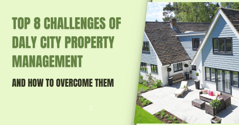 Top 8 Challenges of Daly City Property Management and How to Overcome Them