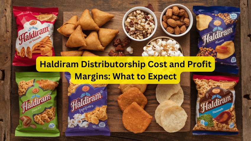 Haldiram Distributorship Cost and Profit Margins: What to Expect