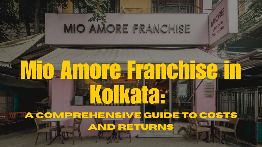 Mio Amore Franchise in Kolkata: A Comprehensive Guide to Costs and Returns