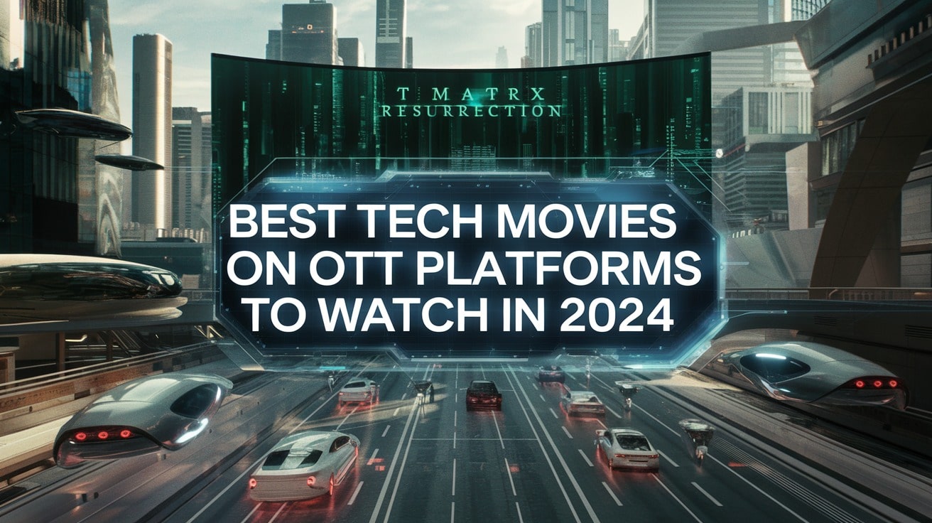 Best Tech Movies on OTT Platforms to Watch in 2024