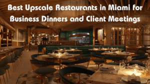 Best Upscale Restaurants in Miami for Business Dinners and Client Meetings-min