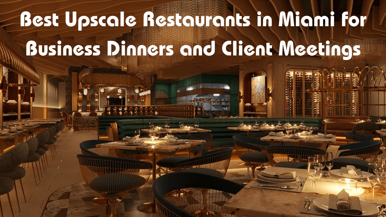 Best Upscale Restaurants in Miami for Business Dinners and Client Meetings-min