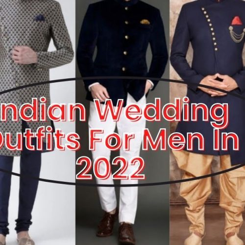 Indian Wedding Outfits For Men In 2022: